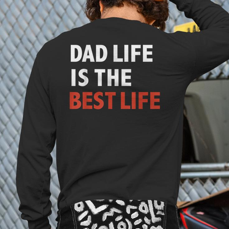 Dad Life Is The Best Life Father's Day Daddy Back Print Long Sleeve T-shirt