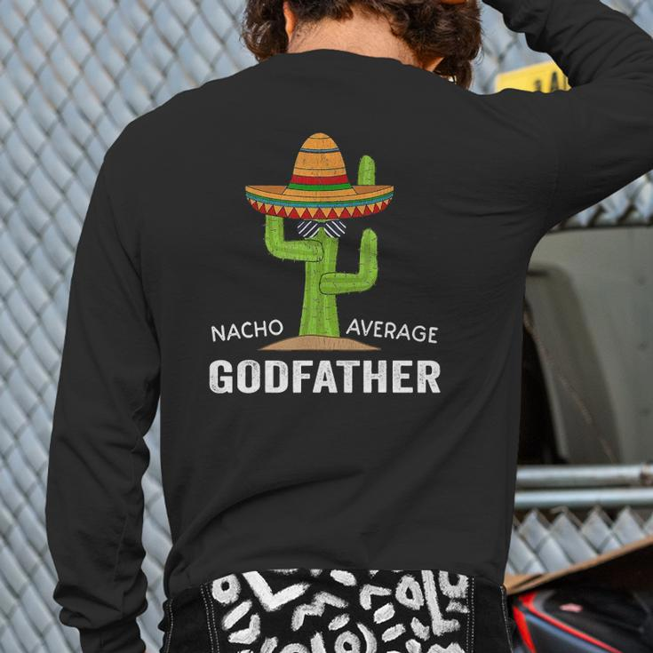 Godparent Humor Meme Saying Nacho Average Godfather Back Print Long Sleeve T-shirt