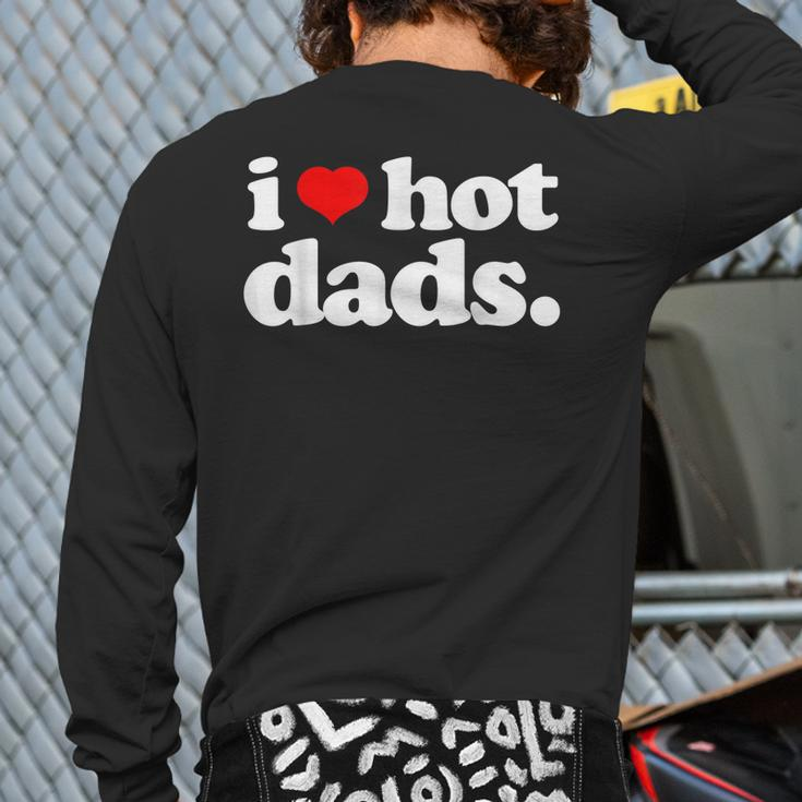 I Love Hot Dads Top For Hot Dad Joke I Heart Hot Dads Back Print Long Sleeve T-shirt