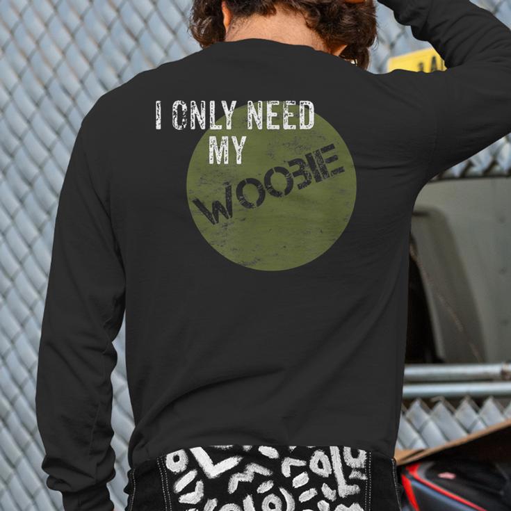 I Only Need My Woobie Military Veteran Humor Back Print Long Sleeve T-shirt