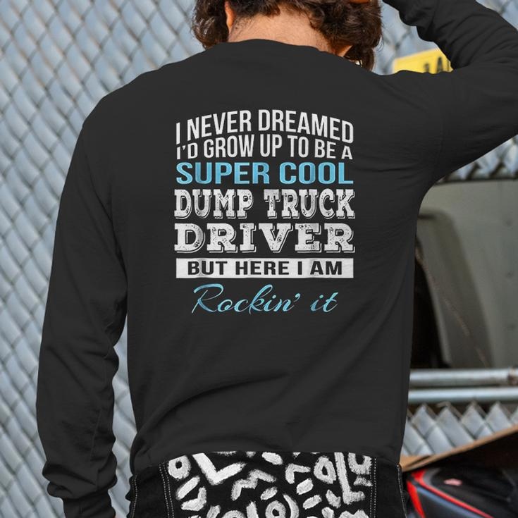 Super Cool Dump Truck Driver Back Print Long Sleeve T-shirt