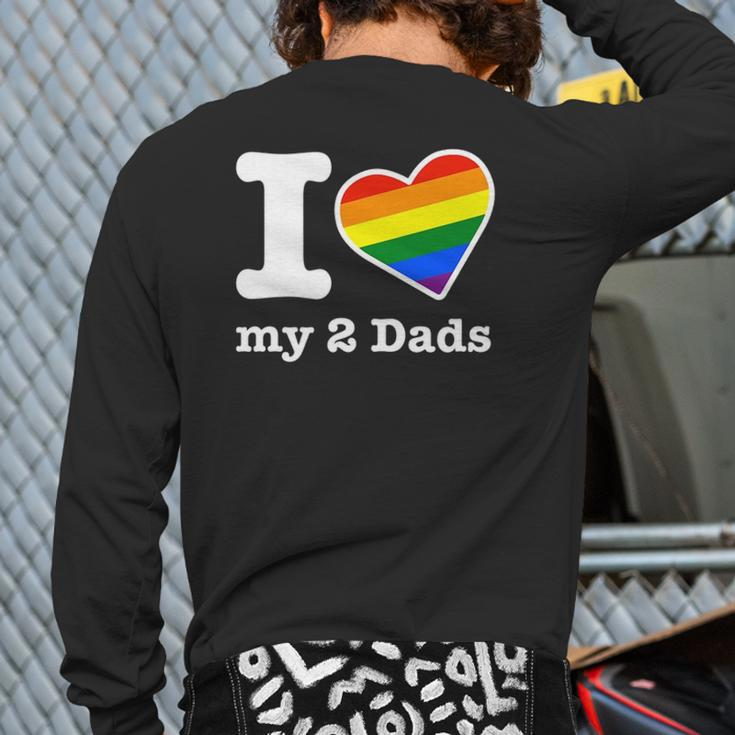 Gay Dads I Love My 2 Dads With Rainbow Heart Back Print Long Sleeve T-shirt