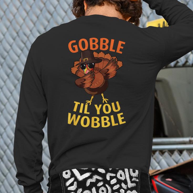 Gobble Til You Wobble Dabbing Turkey Thanksgiving Day Back Print Long Sleeve T-shirt