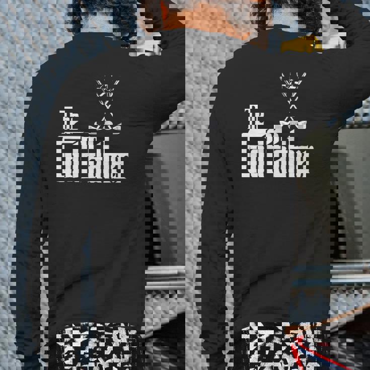 The Golffather Golf Father Golfing Father's Day Back Print Long Sleeve T-shirt The Golffather Golf Father Golfing Father's Day Back Print Long Sleeve T-shirt