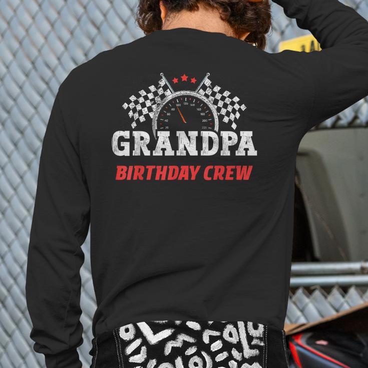 Grandpa Birthday Crew Race Car Theme Party Racing Car Driver Back Print Long Sleeve T-shirt