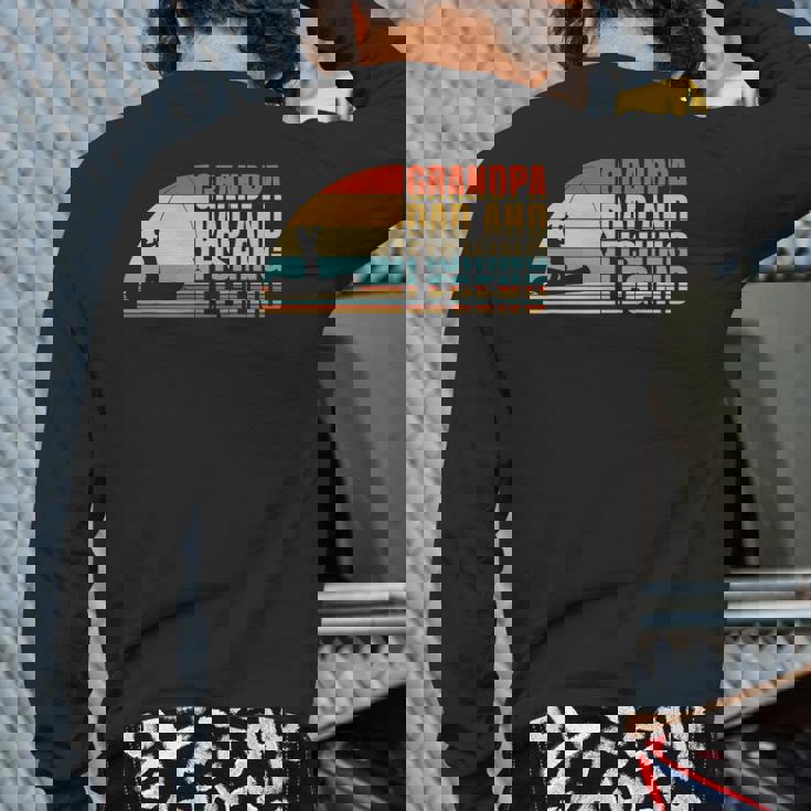 Grandpa Dad And Fishing Legend Fishing Grandpa Fisherman Back Print Long Sleeve T-shirt