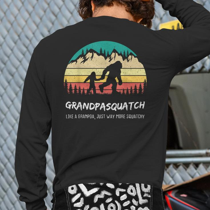 Grandpa Squatch Like A Grandpa Just Way More Squatchy Back Print Long Sleeve T-shirt