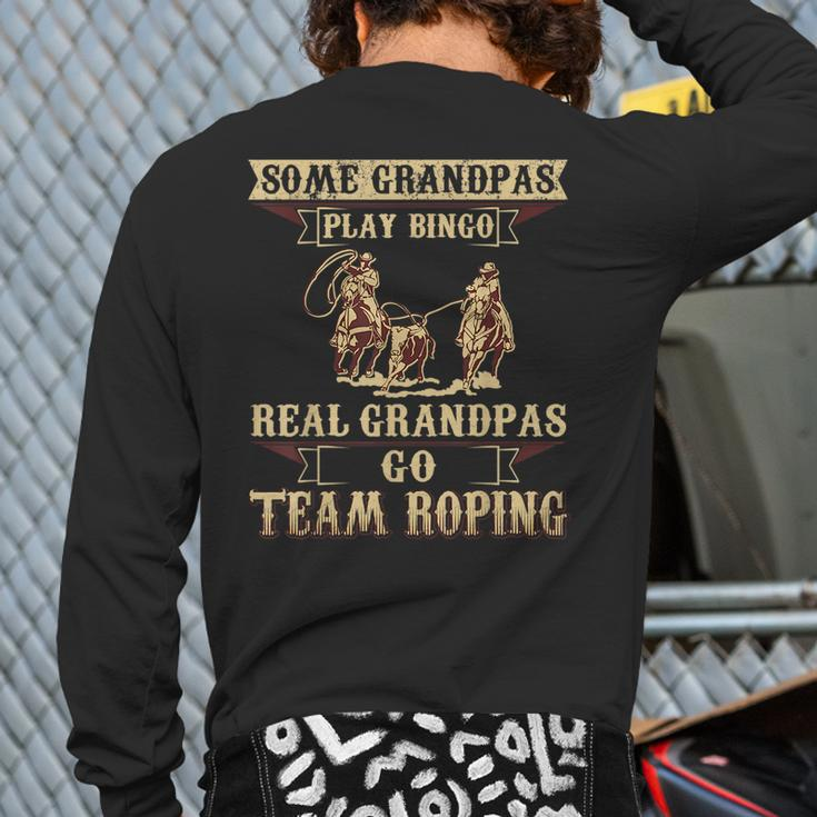 Some Grandpas Play Bingo Real Grandpas Go Team Roping Back Print Long Sleeve T-shirt
