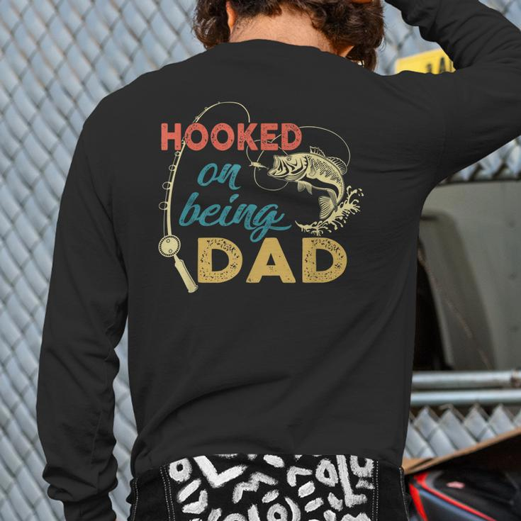 Hooked On Being A Dad Fishing Dad Father_S Day Back Print Long Sleeve T-shirt