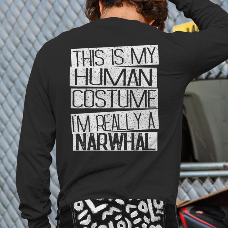 This Is My Human Costume I'm Really A Narwhal Back Print Long Sleeve T-shirt