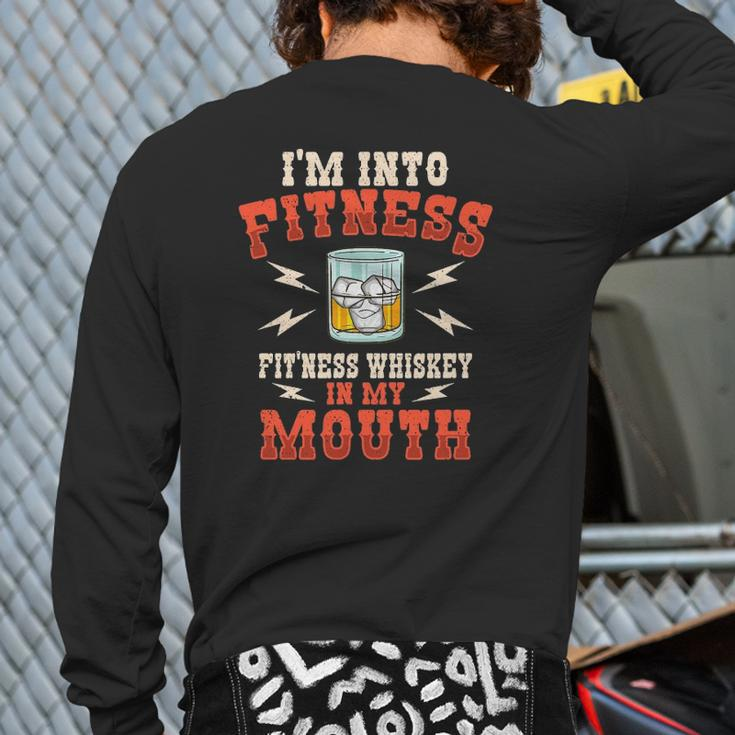 I'm Into Fitness Fit'ness Whiskey In My Mouth Whiskey Lover Back Print Long Sleeve T-shirt