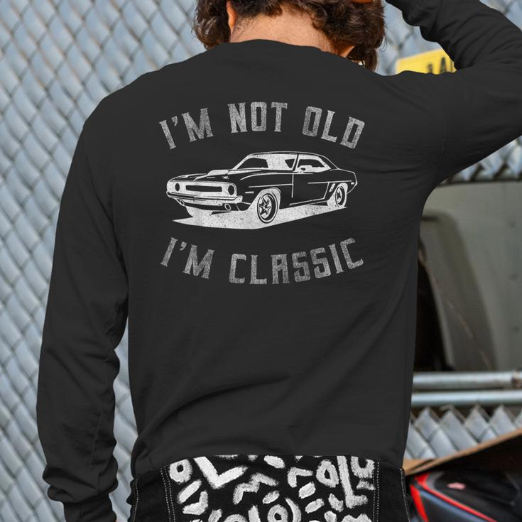 I'm Not Old I'm Classic Dad Classic Car Graphic Back Print Long Sleeve T-shirt