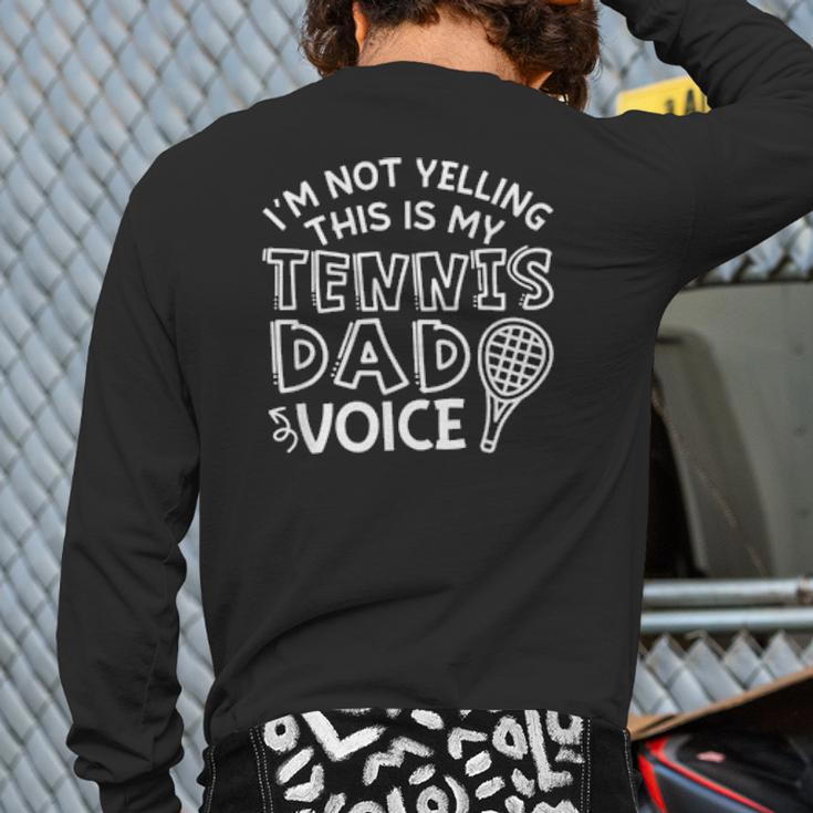 I'm Not Yelling This Is My Tennis Dad Voice Back Print Long Sleeve T-shirt