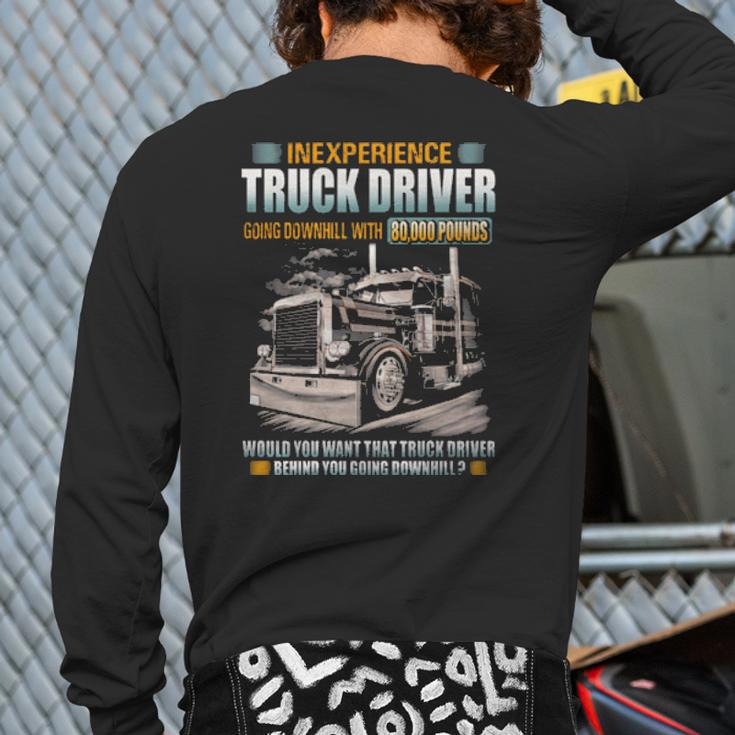Inexperience Truck Driver Going Downhill With 80000 Pounds Back Print Long Sleeve T-shirt