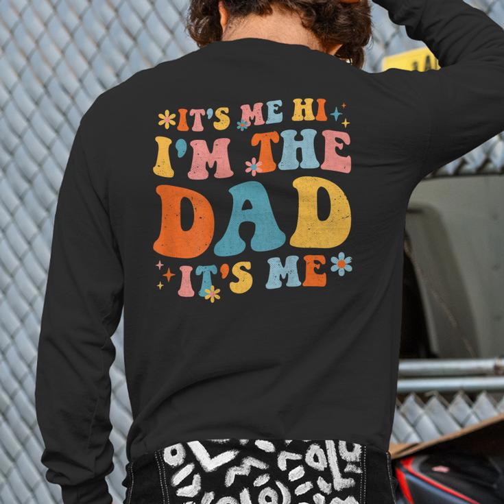It's Me Hi I'm The Dad It's Me Fathers Day Daddy Men On Back Back Print Long Sleeve T-shirt
