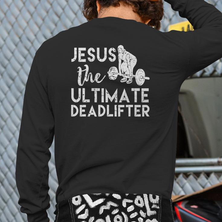 Jesus The Ultimate Deadlifter Weightlifting Back Print Long Sleeve T-shirt