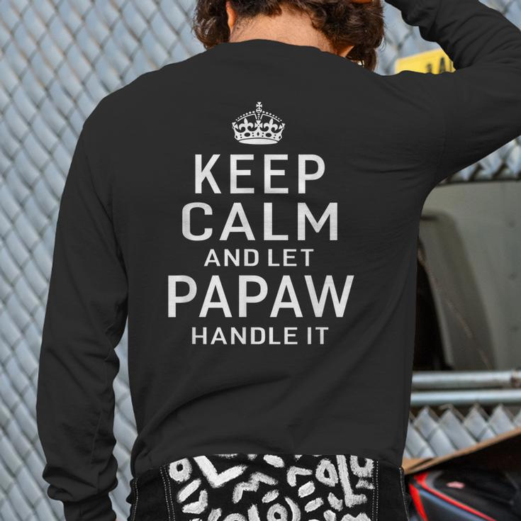 Keep Calm & Let Papaw Handle It Top Grandpa Fathers Day Back Print Long Sleeve T-shirt