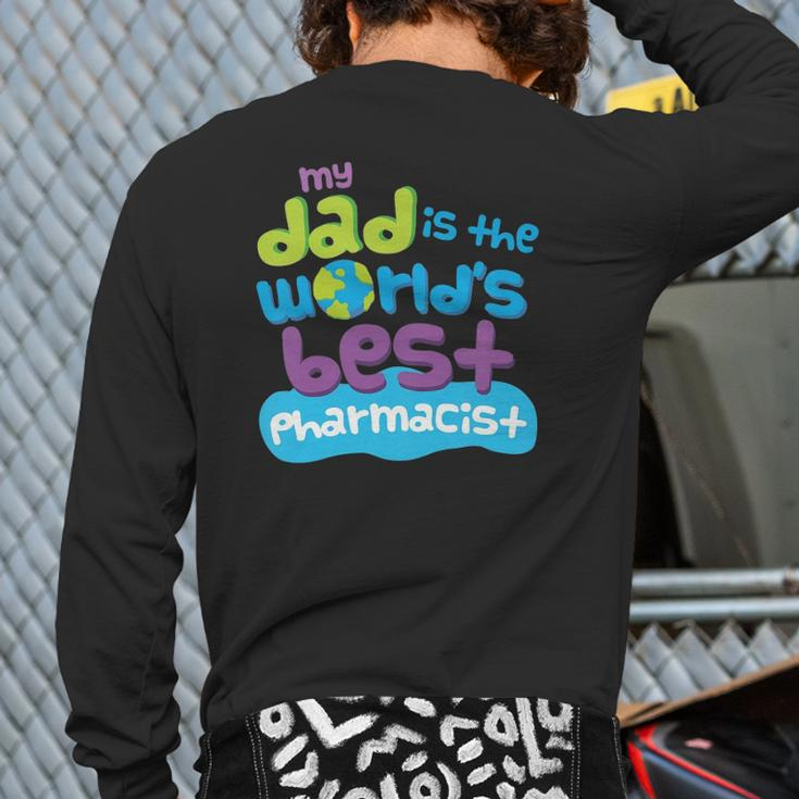 Kids My Dad Is The World's Best Pharmacist Back Print Long Sleeve T-shirt