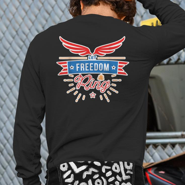 Let Freedom Ring 4 July America Independence Day Back Print Long Sleeve T-shirt