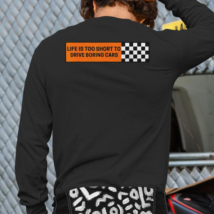 Life Is Too Short To Drive Boring Cars Racecar Back Print Long Sleeve T-shirt