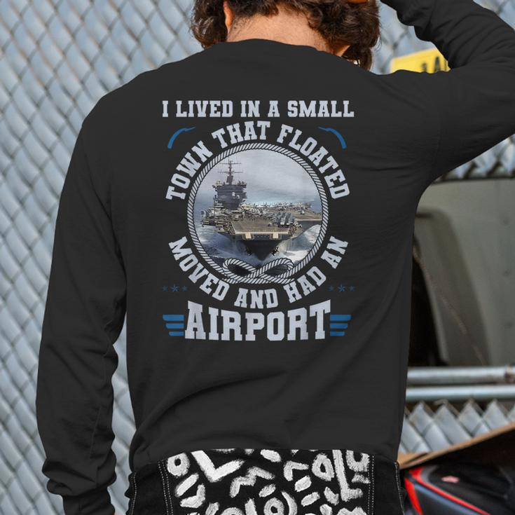 I Lived In A Small Town That Floated US Aircraft Carrier Back Print Long Sleeve T-shirt