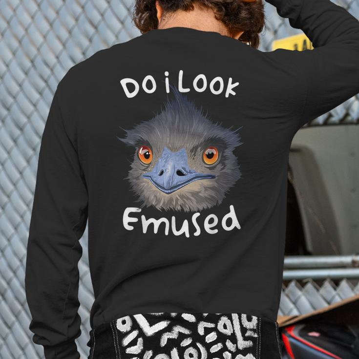 Do I Look Amused Australian Emu Bird Love Emus Back Print Long Sleeve T-shirt