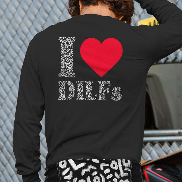 I Love Dilfs I Heart Dilfs Father’S Day Dad Humor Back Print Long Sleeve T-shirt