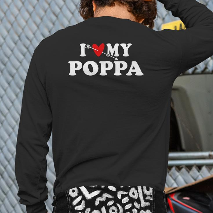 I Love My Poppa Arrow Heart Father Day Wear For Son Daughter Back Print Long Sleeve T-shirt