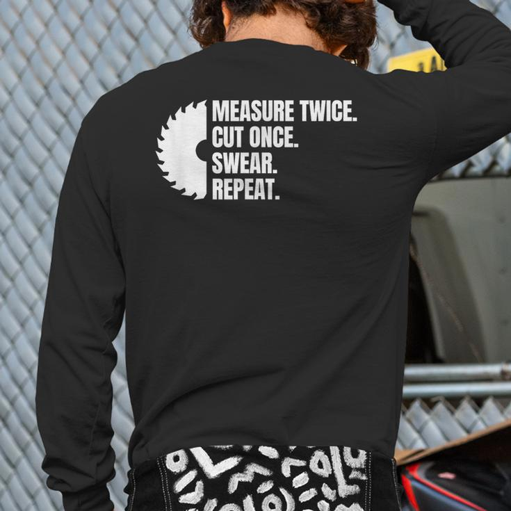 Measure Twice Cut Once Swear Repeat Back Print Long Sleeve T-shirt