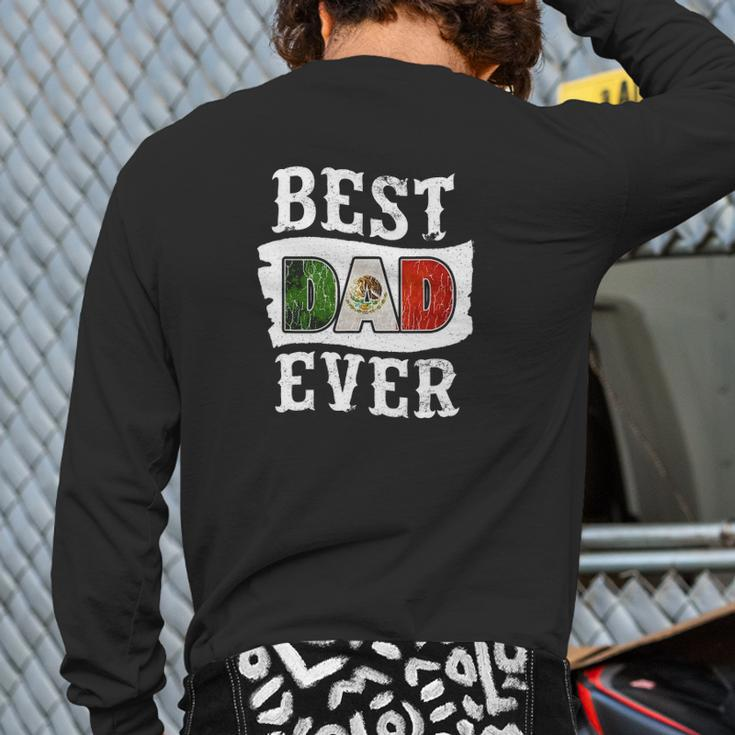 Mens Best Dad Ever Father's Day Mexican Flag Mexico Back Print Long Sleeve T-shirt