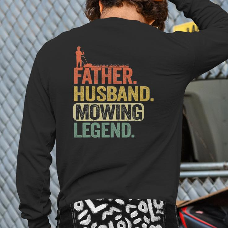 Mens Father Husband Mowing Legend Gardener Dad Lawn Mowing Back Print Long Sleeve T-shirt