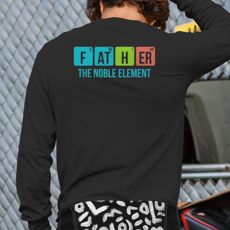 Mens Periodic Table Father The Noble Element Chemistry Dad Back Print Long Sleeve T-shirt