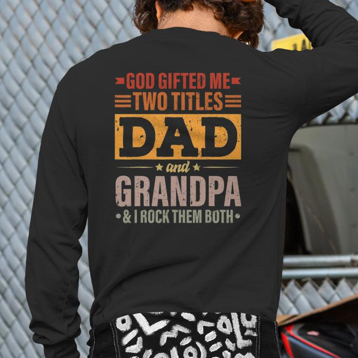 Mens God ed Me Two Titles Dad And Grandpa Father's Day Back Print Long Sleeve T-shirt