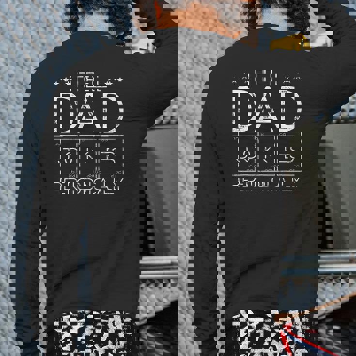 Mens I Tell Dad Jokes Periodically Chemistry Dad Jokes Back Print Long Sleeve T-shirt