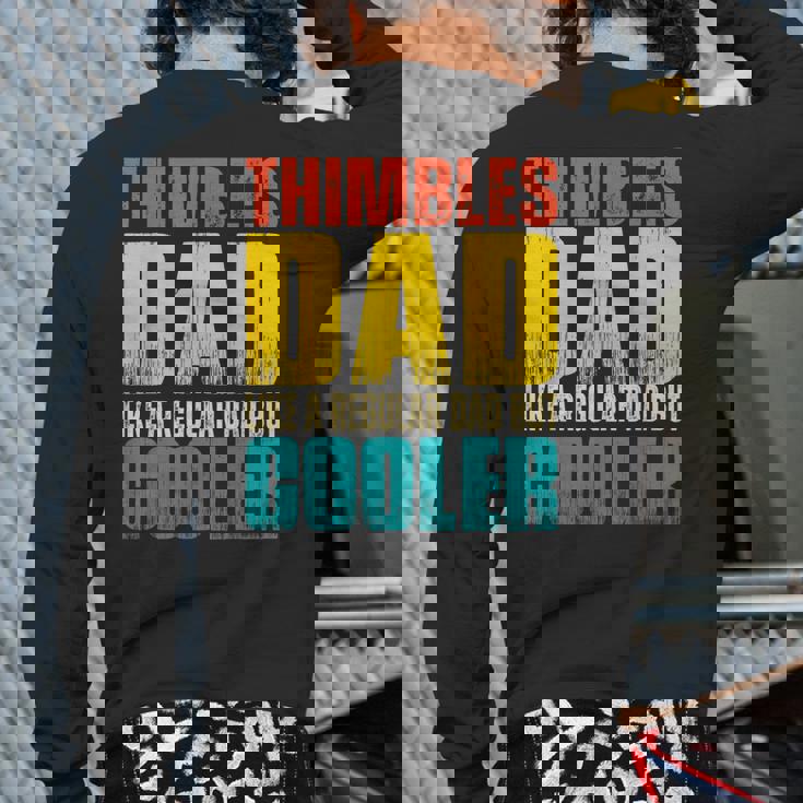 Mens Thimbles Dad Like A Regular Dad But Cooler Back Print Long Sleeve T-shirt