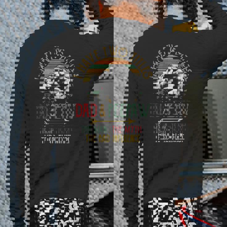 Mens I Have Two Titles Dad And Peepaw The Man Myth Bad Influence Back Print Long Sleeve T-shirt