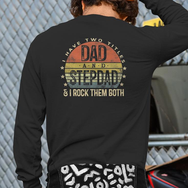 Mens I Have Two Titles Dad And Stepdad Rock Them Both Stepfather Back Print Long Sleeve T-shirt