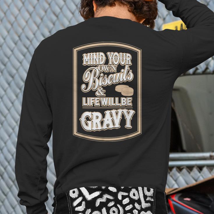 Mind Your Own Biscuits And Life Will Be Gravy Back Print Long Sleeve T-shirt