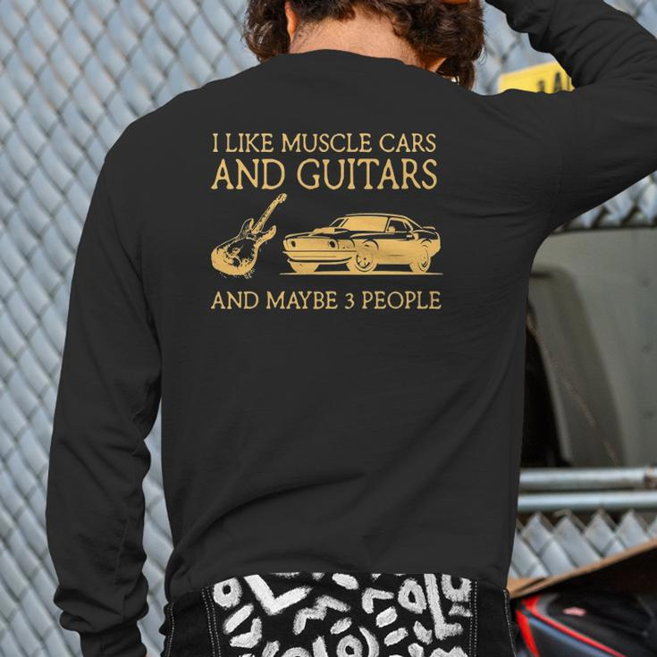 I Like Muscle Cars And Guitars And Maybe 3 People Back Print Long Sleeve T-shirt