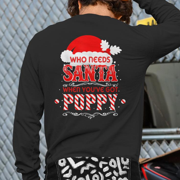Who Needs Santa I've Got Poppy Loving Grandpa Christmas Back Print Long Sleeve T-shirt