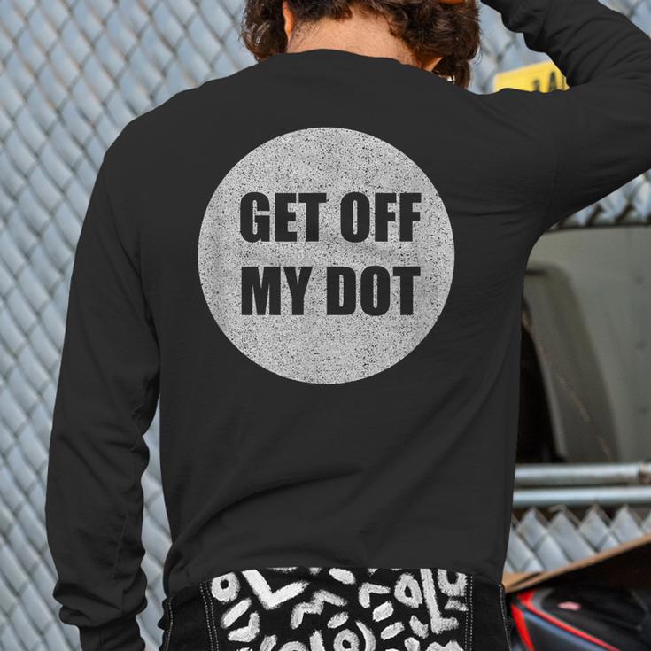 Get Off My Dot Marching Band Idea Back Print Long Sleeve T-shirt