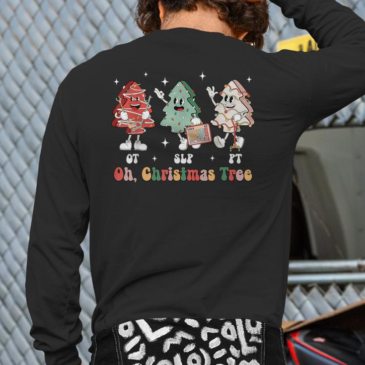 Oh Christmas Tree Slp Ot Pt Therapy Team Tree Cakes Xmas Back Print Long Sleeve T-shirt