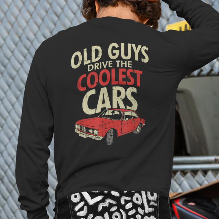Old Guys Drive The Coolest Cars Oldtimer Dad Back Print Long Sleeve T-shirt