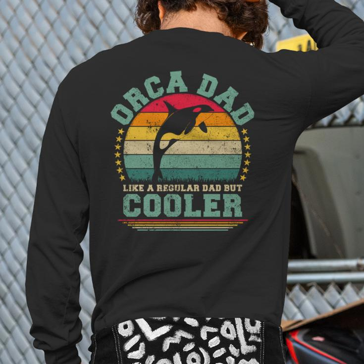 Orca Dad Like A Regular Dad But Cooler Father’S Day Long SleeveBack Print Long Sleeve T-shirt