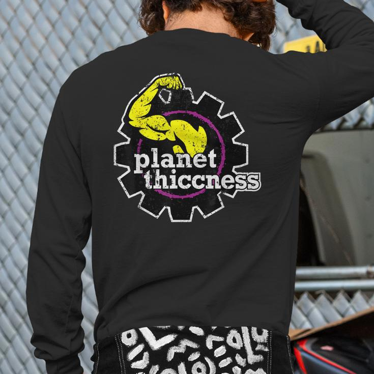 Planet Thiccness Gym Thickness Joke Workout Lover Back Print Long Sleeve T-shirt
