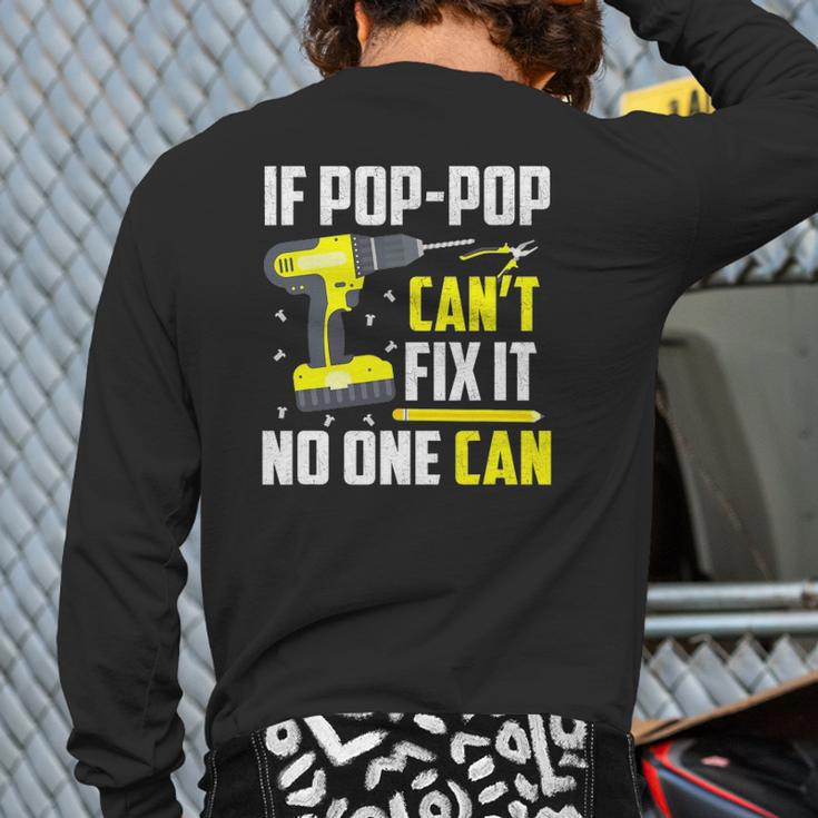 If Pop-Pop Can't Fix It No One Can Grandpa Dad Back Print Long Sleeve T-shirt