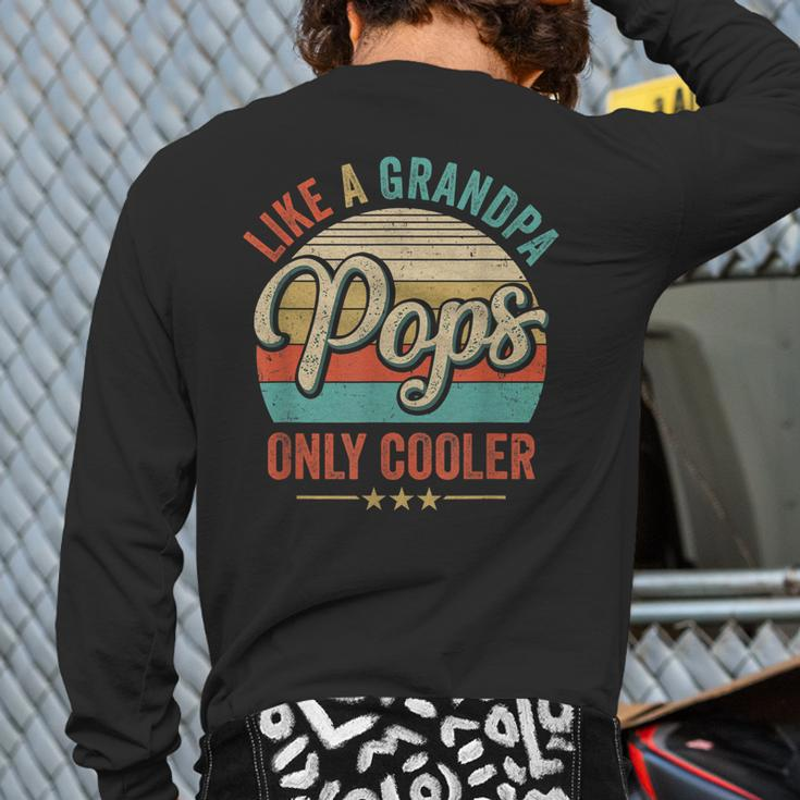 Pops Like A Grandpa Only Cooler Vintage Dad Fathers Day Back Print Long Sleeve T-shirt