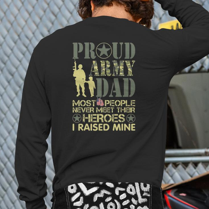 Proud Army Dad Most Never Meet Their Heroes I Raised Mine Back Print Long Sleeve T-shirt