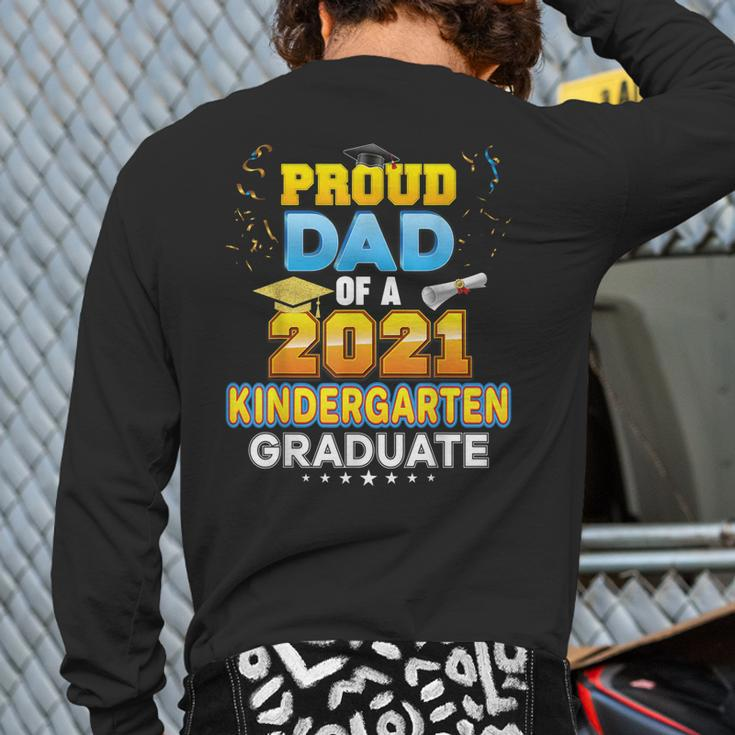 Proud Dad Of A 2021 Kindergarten Graduate Last Day School Back Print Long Sleeve T-shirt