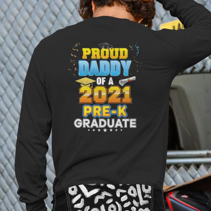 Proud Daddy Of A 2021 Pre-K Graduate Last Day School Grad Back Print Long Sleeve T-shirt